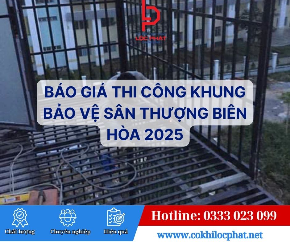Báo Giá Thi Công Khung Bảo Vệ Sân Thượng Biên Hòa 2025