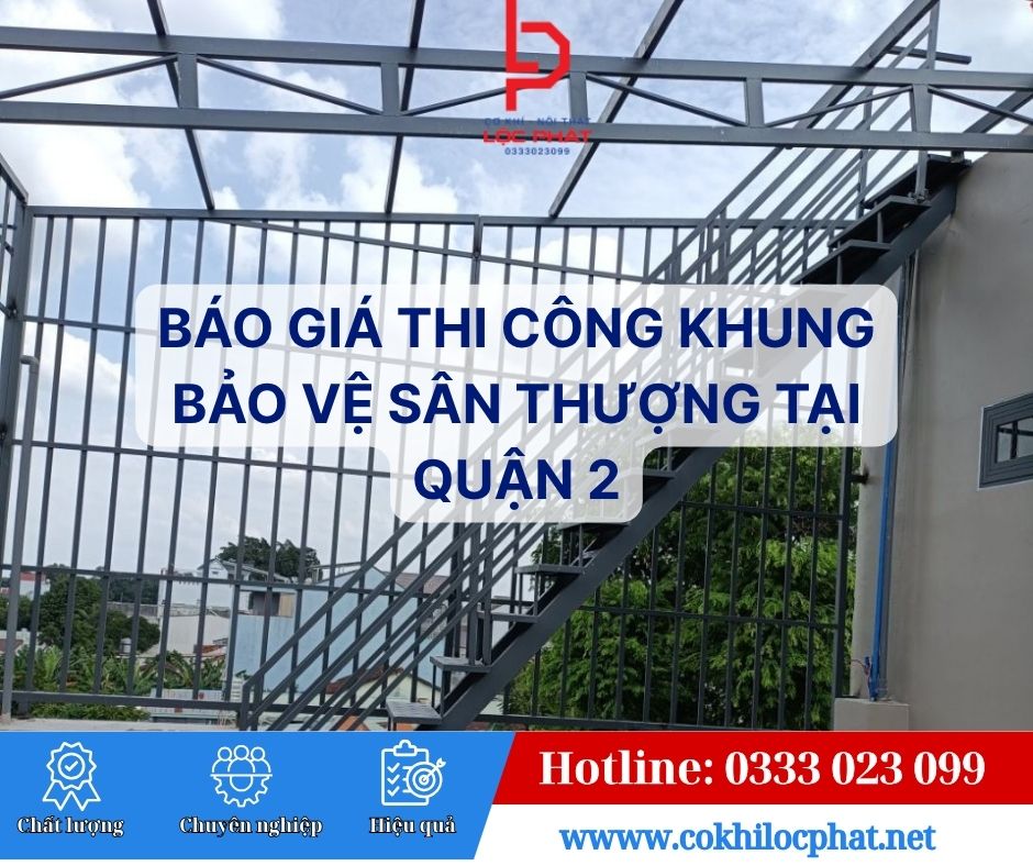 Báo Giá Thi Công Khung Bảo Vệ Sân Thượng Tại Quận 2