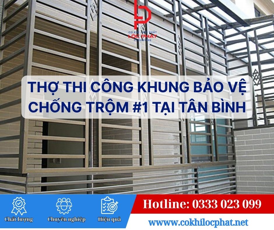 Thợ thi công khung bảo vệ chống trộm #1 tại tân bình